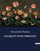 Couverture du livre « JACQUOT SANS OREILLES » de Alexandre Dumas aux éditions Culturea