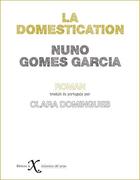 Couverture du livre « La domestication » de Nuno Gomes Garcia aux éditions Ixe