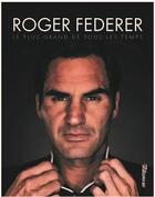 Couverture du livre « Roger Federer : Le plus grand de tous les temps » de Francois Thomazeau et Fabrice Abgrall aux éditions En Exergue