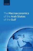 Couverture du livre « The Macroeconomics of the Arab States of the Gulf » de Prasad Ananthakrishnan aux éditions Oup Oxford