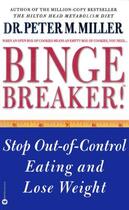 Couverture du livre « Binge Breaker!(TM) » de Miller Peter M aux éditions Grand Central Publishing