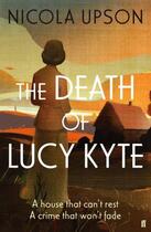 Couverture du livre « The Death of Lucy Kyte » de Nicola Upson aux éditions Faber And Faber Digital