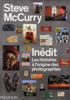 Couverture du livre « Steve McCurry : inédit ; les histoires à l'origine des photographies » de Steve Mccurry aux éditions Phaidon