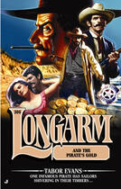 Couverture du livre « Longarm 306: Longarm and the Pirate's Gold » de Evans Tabor aux éditions Penguin Group Us