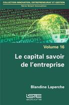 Couverture du livre « Le capital savoir de l'entreprise » de Blandine Laperche aux éditions Iste
