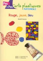 Couverture du livre « Rouge, jaune, bleu ; maternelle » de Elisabeth Doumenc aux éditions Hachette Education