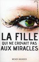 Couverture du livre « La fille qui ne croyait pas aux miracles » de Wendy Wunder aux éditions Hachette Romans