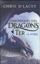 Couverture du livre « Chroniques des dragons de Ter t.1 ; la horde » de Chris Dlacey et Blandine Longre aux éditions Hachette Romans