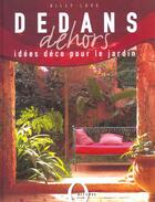 Couverture du livre « Dedans, Dehors : Idees Deco Pour Le Jardin » de Gilly Love aux éditions Octopus