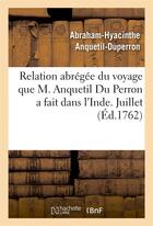 Couverture du livre « Relation abregee du voyage que m. anquetil du perron a fait dans l'inde pour la recherche - et la tr » de Anquetil-Duperron aux éditions Hachette Bnf