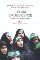 Couverture du livre « L'islam en dissidence ; genèse d'un affrontement » de Gabriel Martinez-Gros et Lucette Valensi aux éditions Seuil