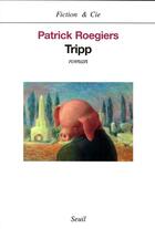 Couverture du livre « Tripp » de Patrick Roegiers aux éditions Seuil