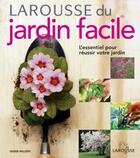 Couverture du livre « Larousse Du Jardin Facile ; L'Essentiel Pour Reussir Votre Jardin » de Didier Willery aux éditions Larousse