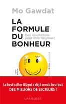 Couverture du livre « La formule du bonheur ; des résolutions pour être heureux ! » de Mo Gawdat aux éditions Larousse