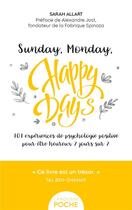 Couverture du livre « Sunday, Monday, happy days ! 101 expériences de psychologie positive pour être heureux 7 jours sur 7 » de Sarah Allart aux éditions Larousse