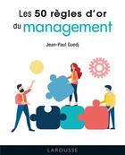 Couverture du livre « Les 50 règles d'or du management » de Jean-Paul Guedj aux éditions Larousse