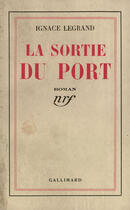 Couverture du livre « La sortie du port » de Legrand Ignace aux éditions Gallimard (patrimoine Numerise)