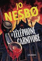Couverture du livre « Le téléphone carnivore » de Jo NesbO aux éditions Gallimard