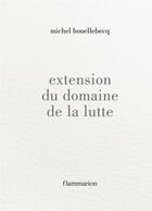 Couverture du livre « Extension du domaine de la lutte » de Michel Houellebecq aux éditions Flammarion