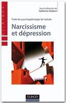 Couverture du livre « Traité de psychopathologie de l'adulte t.2 ; narcissisme et dépression » de Catherine Chabert aux éditions Dunod