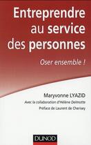 Couverture du livre « Entreprendre au service des personnes ; oser ensemble ! » de Maryvonne Lyazid aux éditions Dunod