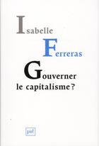 Couverture du livre « Gouverner le capitalisme ? » de Isabelle Ferreras aux éditions Puf