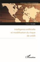 Couverture du livre « Intelligence artificielle et modélisation du risque de crédit » de Karim Amzile aux éditions L'harmattan