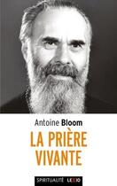 Couverture du livre « La prière vivante » de Antoine Bloom aux éditions Cerf