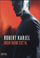 Couverture du livre « Mon nom est N. » de Robert Karjel aux éditions Denoel