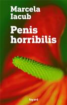 Couverture du livre « Penis horribilis » de Marcela Iacub aux éditions Fayard
