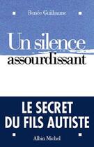 Couverture du livre « Un silence assourdissant » de Renee Guillaume aux éditions Albin Michel