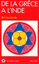 Couverture du livre « De la Grèce à l'Inde » de Shri Aurobindo aux éditions Albin Michel