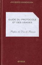 Couverture du livre « Guide Du Protocole Et Des Usages » de Jacques Gandouin aux éditions Stock