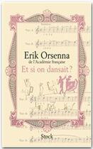 Couverture du livre « Et si on dansait ? » de Erik Orsenna aux éditions Stock