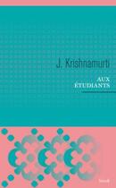 Couverture du livre « Aux étudiants » de Jiddu Krishnamurti aux éditions Stock