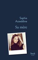 Couverture du livre « Sa mère » de Saphia Azzeddine aux éditions Stock