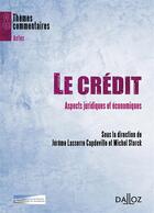 Couverture du livre « Le crédit ; aspects juridiques et économiques » de Jerome Lasserre-Capdeville et Michel Storck aux éditions Dalloz