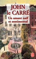 Couverture du livre « Un amant naïf et sentimental » de John Le Carre aux éditions Le Livre De Poche