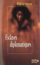 Couverture du livre « Esclaves diplomatiques » de Wilfrid Simon aux éditions Rocher