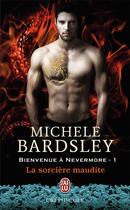 Couverture du livre « Bienvenue à Nevermore Tome 1 ; la sorcière maudite » de Michele Bardsley aux éditions J'ai Lu