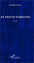 Couverture du livre « Les trente foireuses » de Alexandre Junod aux éditions Editions L'harmattan