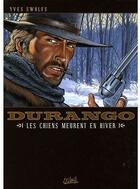 Couverture du livre « Durango t.1 ; les chiens meurent en hiver » de Yves Swolfs aux éditions Soleil