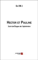 Couverture du livre « Hector et Pauline ; éloges de l'éphémère » de Eve Lyn J aux éditions Editions Du Net