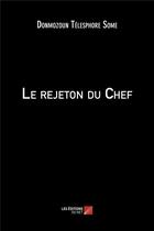 Couverture du livre « Le rejeton du chef » de Donmozoun Telesphore Some aux éditions Editions Du Net