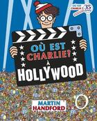 Couverture du livre « Ou est charlie ? a hollywood » de Martin Handford aux éditions Grund