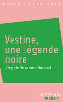 Couverture du livre « Vestine, une légende noire » de Virginie Jouannet Roussel aux éditions Actes Sud Jeunesse