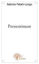 Couverture du livre « Pressentiment » de Sabrina Fetahi-Longo aux éditions Books On Demand