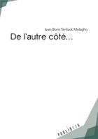 Couverture du livre « De l'autre côté... » de Jean Boris Tenfack Melagho aux éditions Publibook