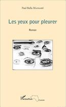 Couverture du livre « Les yeux pour pleurer » de Paul Balla Mansare aux éditions L'harmattan