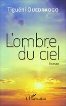 Couverture du livre « L'ombre du ciel » de Tigueni Ouedraogo aux éditions L'harmattan